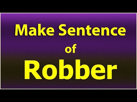 Make Sentence of Robber. Robber in a Sentence. Robber use in Sentence. Robber ka Sentence.