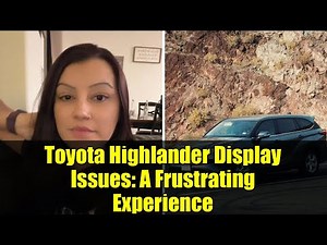 Toyota Highlander Display Issues: A Frustrating Experience
