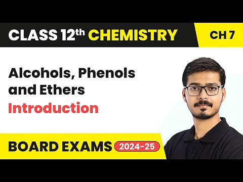 Alcohols, Phenols and Ethers - Introduction | Class 12 Chemistry Chapter 7 | CBSE 2025-26