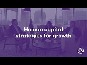 Human Capital Strategies for Growth | Talent Development | Workforce Planning | Grant Thornton