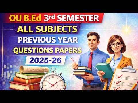 OU B.Ed 3rd Semester All Subjects | Previous Year Questions Papers | 2025–26 | Exam Preparation