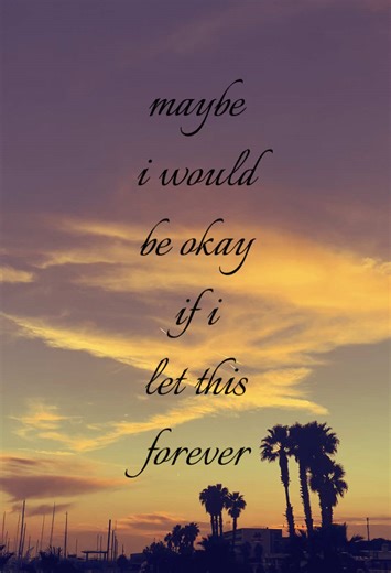 maybe i would be okay if i let this go forever #lyrics #text #foryou