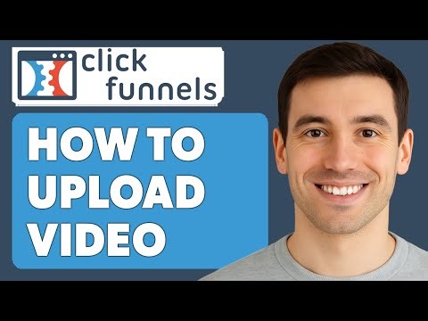 How To Upload Video To Clickfunnels [2025 Guide]