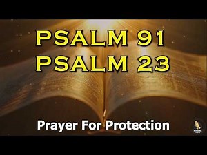 PSALM 91 And PSALM 23 The Two Most Powerful Prayers In The Bible