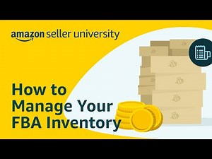 How to Manage Your Amazon FBA Inventory | Seller University