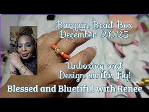 Bargain Bead Box December 2025 Unboxing and Design on the Fly