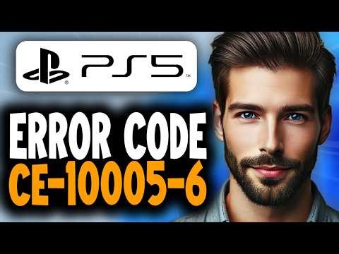 How to Fix Error Code CE-10005-6 on PS5 - Full Guide