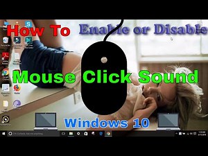 How To Enable/Disable Click Sound Of Your Computer Mouse ~ Windows 10 | Tutorial *(2018)*