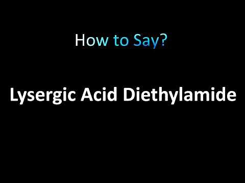 How to Pronounce Lysergic Acid Diethylamide (LSD)