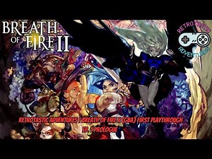 Retrotastic Adventures | Breath of Fire II (GBA) First Playthrough Ep. 1 Prologue