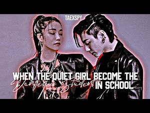Jungkook FF || 🐰 When the quiet girl become the dangerous student in school