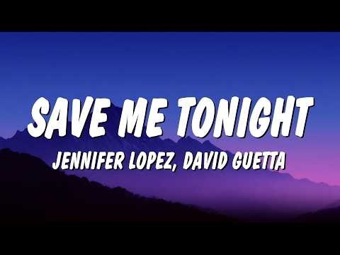 Jennifer Lopez & David Guetta - Save Me Tonight (Lyrics)
