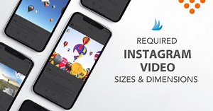 Required Instagram Video Sizes and Dimensions