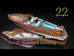 Part 22 - Waterline & Varnishing - Amati Italian RUNABOUT (Riva Aquarama)