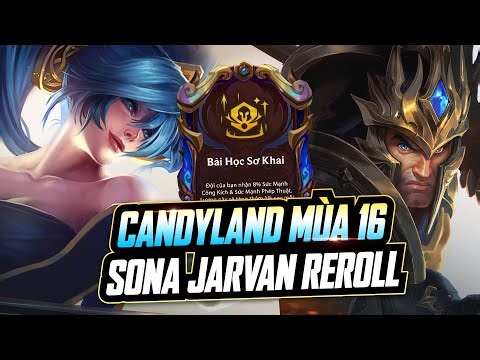 CỜ THỦ NGƯỜI PHÁP PROBUILD CANDYLAND VỚI SONA JARVAN REROLL CÙNG BÀI HỌC SƠ KHAI PHÁ ĐẢO META