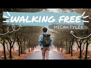 Walking free | by Micah Tyler (lyrics and scenery)