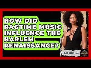 How Did Ragtime Music Influence The Harlem Renaissance? - Black History Files