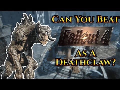 Can You Beat Fallout 4 As A Deathclaw?