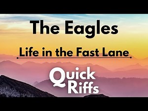 QUICK RIFFS//The Eagles - Life in the Fast Lane