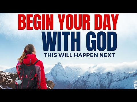 Best Prayers To Start Your Day | Most Powerful Prayers To Start Your Day With God