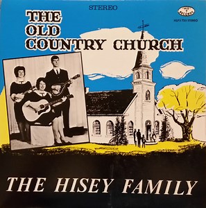 The Hisey Family - The Old Country Church