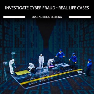 Investigate Cyber Fraud - Real-Life Cases (W43) - eForensics