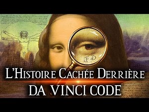 L'Histoire cachée derrière Da Vinci Code !