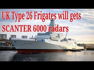 UK Type 26 Frigates will gets most advanced SCANTER 6000 radars