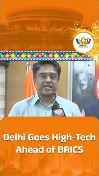 BRICS Summit 2026 : Delhi Goes High Tech Ahead of BRICS