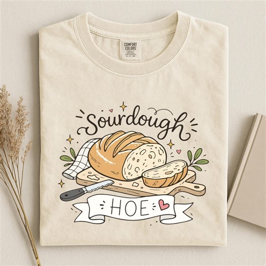Sourdough Hoe Shirt, Bread Baker Gift, Sourdough Maker Shirt, Dough Mom Shirt