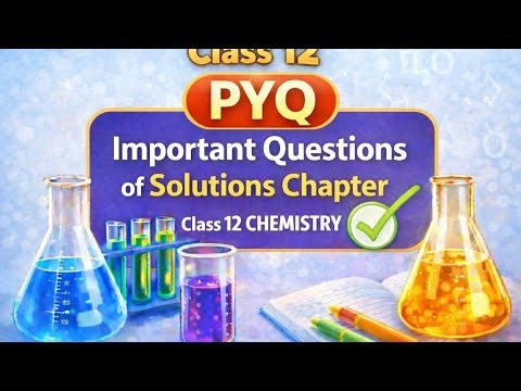 PYQ of Solutions Chapter | Class 12 Chemistry Board & NEET