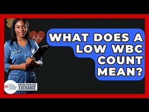 What Does A Low WBC Count Mean? - Nursing Knowledge Exchange