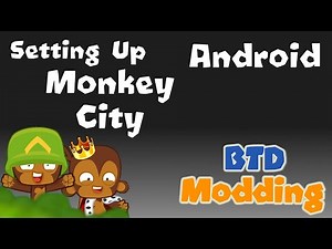 Setup for Bloons Monkey City - Android!!! : [How to Actually Mod BTD5/ Battles]