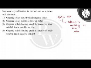 Fractional crystallization is carried out to separate such mixtures:....