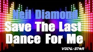 Neil Diamond - Save The Last Dance For Me (Karaoke Version) with Lyrics HD Vocal-Star Karaoke Chords - ChordU