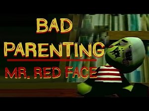 *CONTENT WARNING* | Bad Parenting: Mr. Red Face