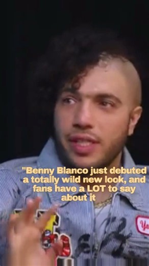 Benny Blanco Debuts WILD New Look! ߘߒ‍♂️