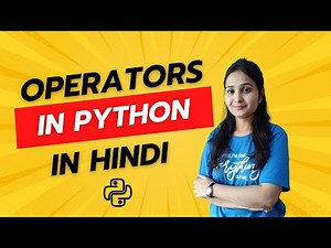 Operators in Python | Types of Operators | Python Operators Explained in Hindi | Python Tutorials