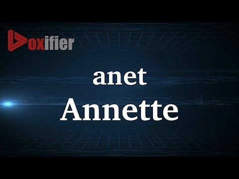How to Pronunce Annette in French - Voxifier.com