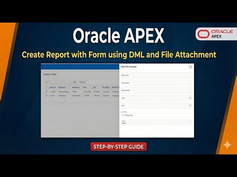 Oracle APEX | Create Report with Form using DML and File Attachment