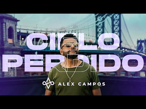 Cielo Perdido - Alex Campos (Video Oficial) | 2021