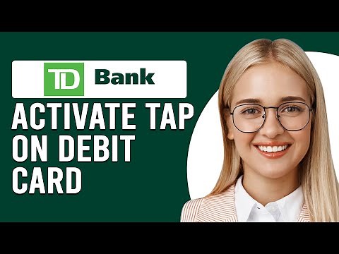 How To Activate Tap On TD Debit Card (How Do I Activate My TD Bank Contactless Debit Card?)