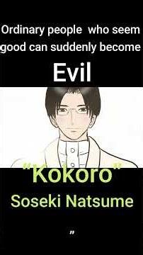 【Kokoro】by 'Soseki Natsume' Ordinary people who seem good can suddenly become Evil.