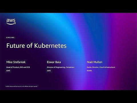 AWS re:Invent 2025 - The future of Kubernetes on AWS (CNS205)