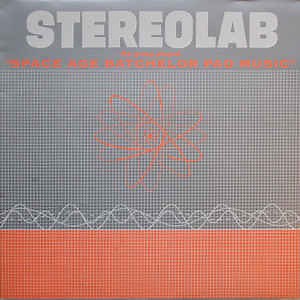 Stereolab - The Groop Played "Space Age Batchelor Pad Music"