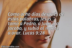 Explicación Lucas 9:28. 'Como ocho días después de estas palabras, Jesús tomó a Pedro, a Juan y a Jacobo, y subió al monte a orar.' - BibliaBendita
