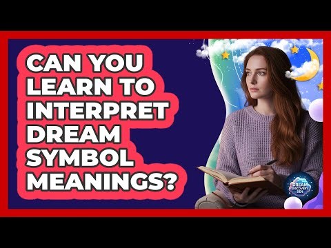 Can You Learn To Interpret Dream Symbol Meanings?