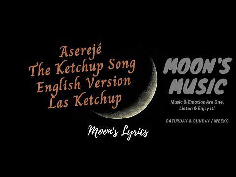 ♪ Aserejé (The Ketchup Song - English Version) - Las Ketchup ♪ | Lyrics | Moon's Music Channel