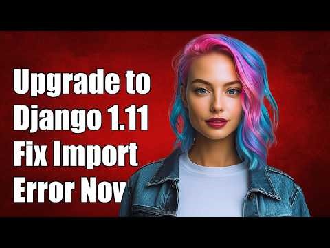 Upgrading to Django 1.11.4 ImportError
