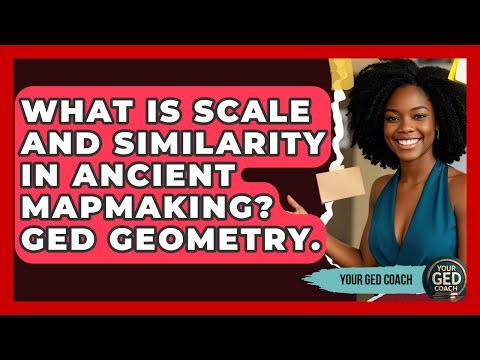 What Is Scale And Similarity In Ancient Mapmaking? GED Geometry. - Your GED Coach